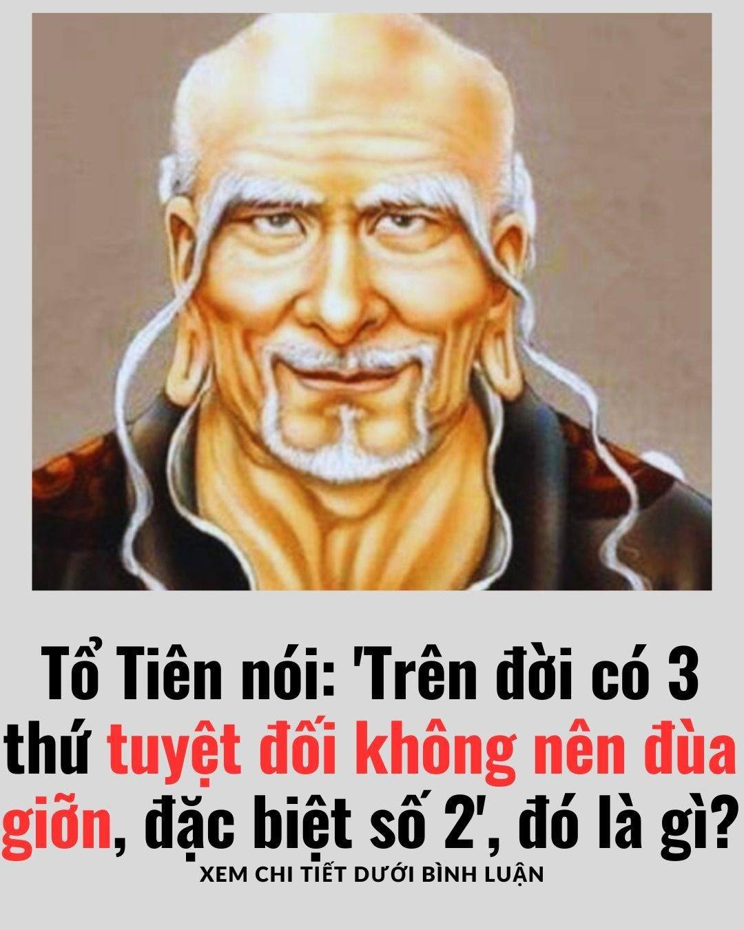 Tổ Tiên nói: ‘Trên đời có 3 thứ tuyệt đối không nên đùa giỡn, đặc biệt số 2’, đó là gì?