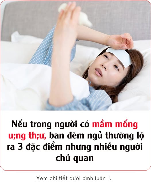 Nếu trong người có mầm mống u;ng th;ư, ban đêm ngủ thường lộ ra 3 đặc điểm nhưng nhiều người chủ quan