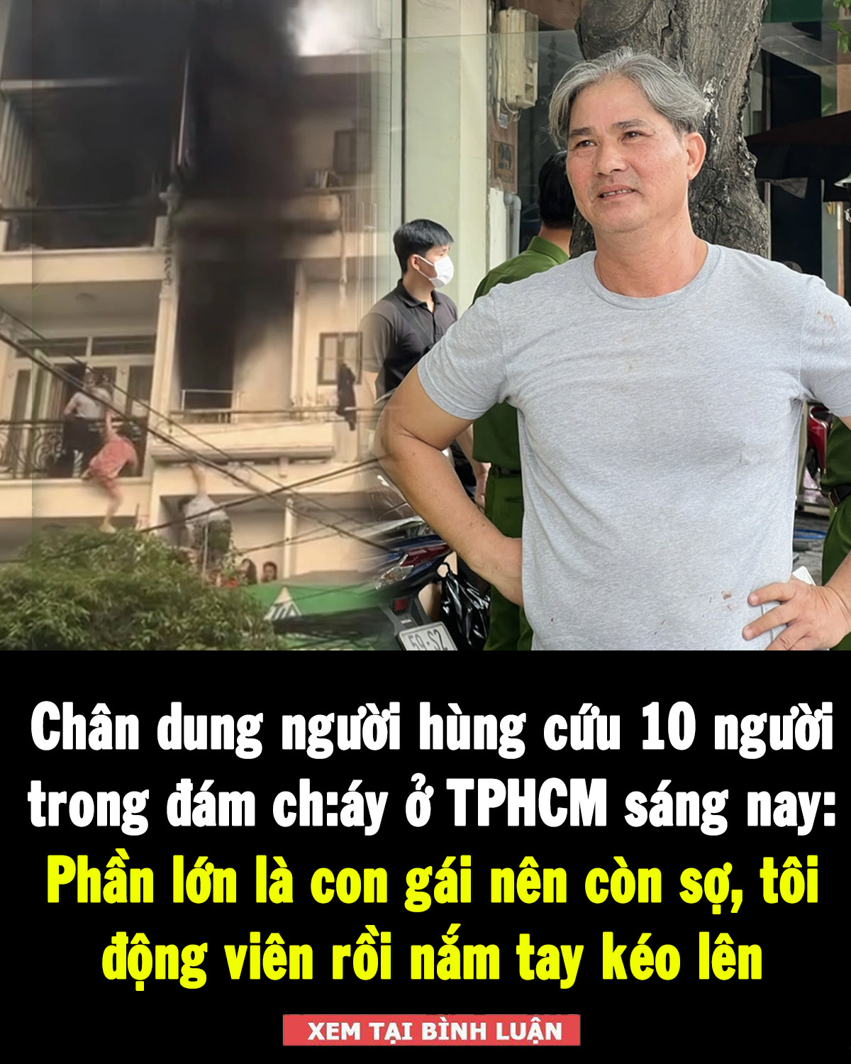 Người hùng cứu gần 10 nạn nhân vụ cháy nhà trọ ở TPHCM