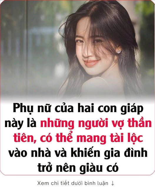 Phụ nữ của hai con giáp này là những người vợ thần tiên, có thể mang tài lộc vào nhà và khiến gia đình trở nên giàu có