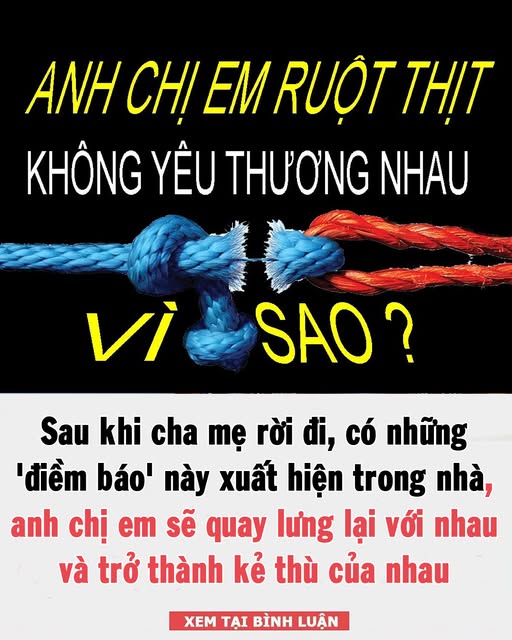 Sau khi cha mẹ rời đi, những ‘điềm báo’ này xuất hiện trong nhà, báo hiệu anh chị em sẽ quay lưng lại với nhau và trở thành k ẻ th ù của nhau