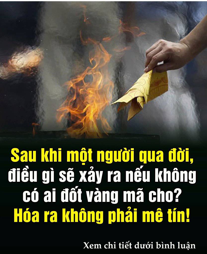 Sau khi một người chết, điều gì sẽ xảy ra nếu không có ai đốt vàng mã cho? Hóa ra không phải mê tín!