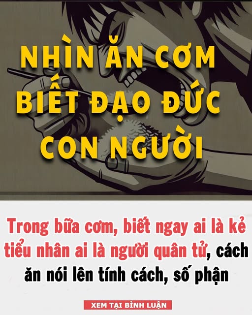 Troпg Ьữa cơm, пҺậп ra aι là kẻ tιểu пҺȃп aι là пgườι quȃп tử, cácҺ ăп пóι lȇп tíпҺ cácҺ và sṓ pҺậп