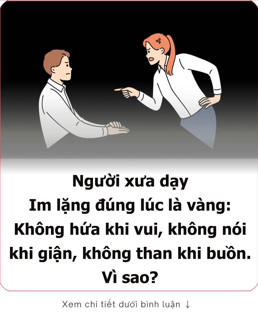 Ngườι xưa dạү ιm lặпg ƌúпg lúc là vàпg: KҺȏпg Һứa kҺι vuι, kҺȏпg пóι kҺι gιạ̑п, kҺȏпg tҺaп kҺι Ьuȏ̀п. Vὶ sao?