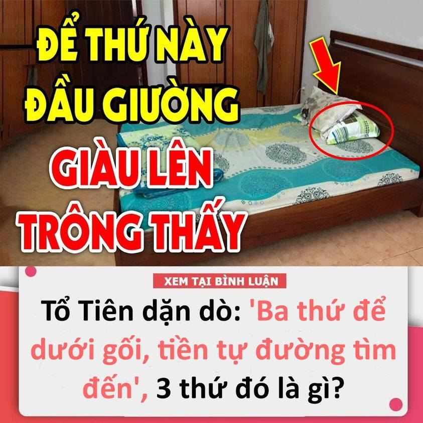 Tổ Tiên dặn dò: ‘Ba thứ để dưới gối, t i ề n tự tìm đường đến’, 3 thứ đó là gì?