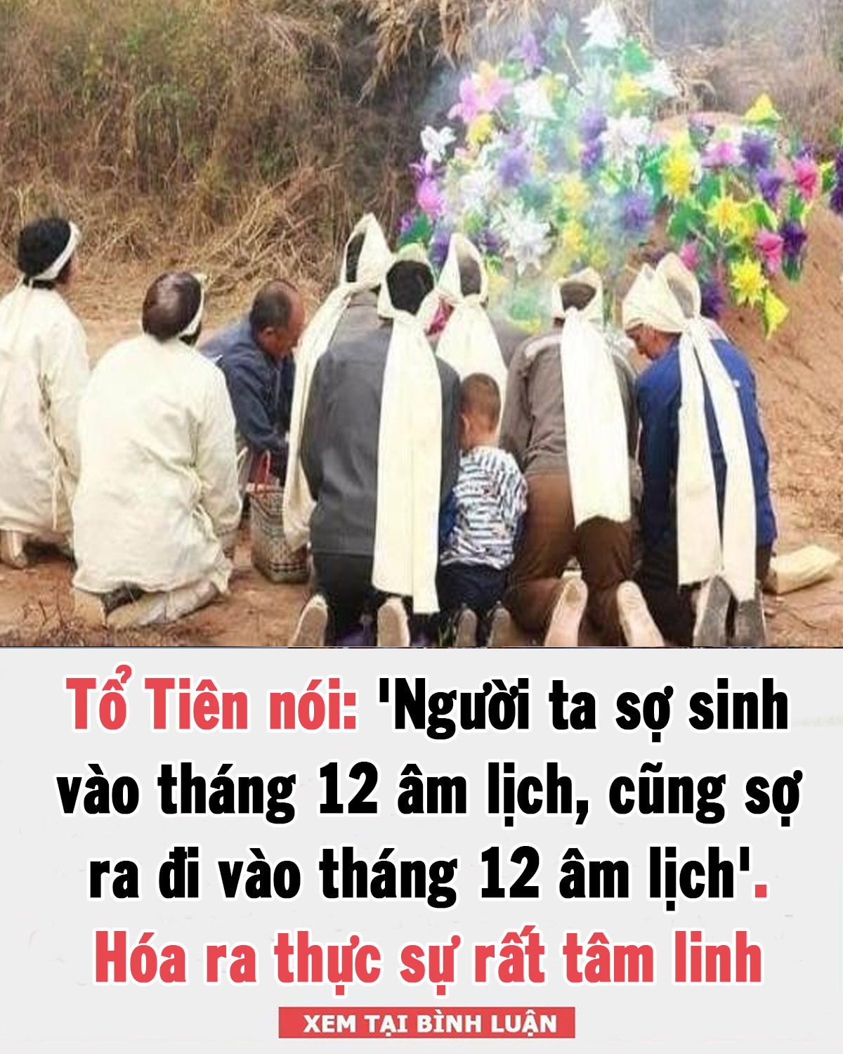 Tổ Tiên nói: ‘Người ta sợ sinh vào tháng 12 âm lịch, cũng sợ chết vào tháng 12 âm lịch’, tại sao lại như vậy?